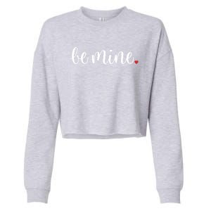 Valentines Day Funny Gift Be Mine Heart Gift Cropped Pullover Crew