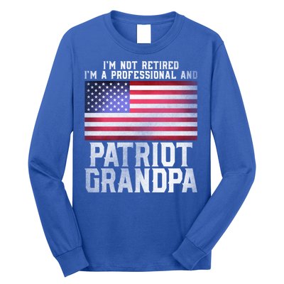 Veterans Day Funny Retiree Quote For Patriot Retired Grandpa Gift Long Sleeve Shirt