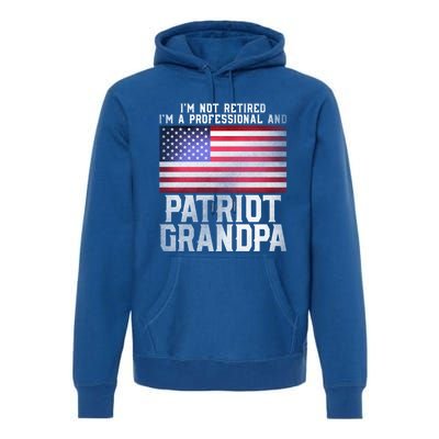 Veterans Day Funny Retiree Quote For Patriot Retired Grandpa Gift Premium Hoodie