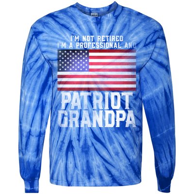 Veterans Day Funny Retiree Quote For Patriot Retired Grandpa Gift Tie-Dye Long Sleeve Shirt