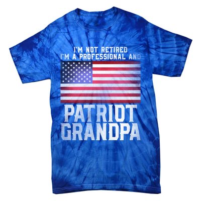 Veterans Day Funny Retiree Quote For Patriot Retired Grandpa Gift Tie-Dye T-Shirt