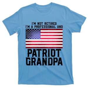 Veterans Day Funny Retiree Quote For Patriot Retired Grandpa Cool Gift T-Shirt