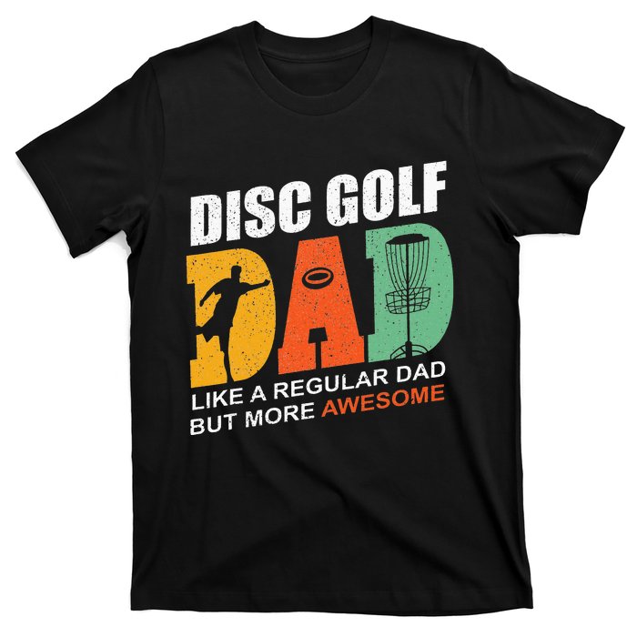 Vintage Disc Golf Dad Funny Saying Disc Golfing Fathers Day T-Shirt