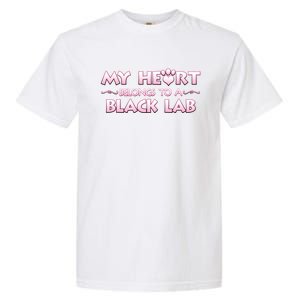 Valentine's Day Gift For Black Labrador Dog Lovers And Owners Meaningful Gift Garment-Dyed Heavyweight T-Shirt