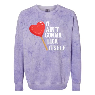 Valentine's Day Gift Cute Candy It Aint't Gonna Lick Itself Colorblast Crewneck Sweatshirt