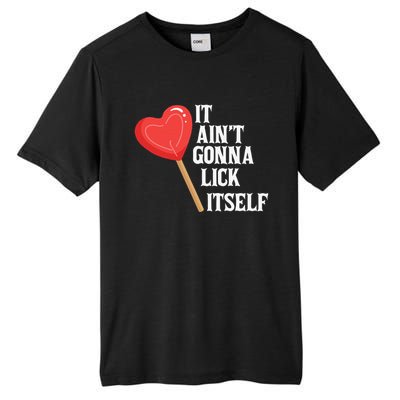 Valentine's Day Gift Cute Candy It Aint't Gonna Lick Itself Tall Fusion ChromaSoft Performance T-Shirt