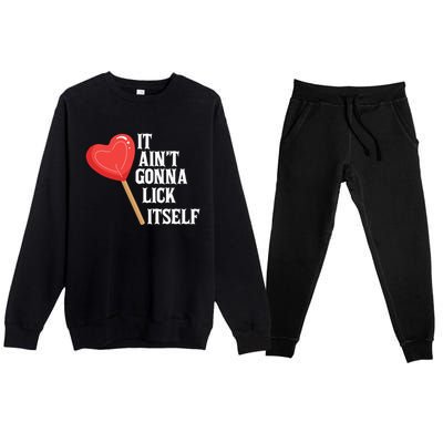 Valentine's Day Gift Cute Candy It Aint't Gonna Lick Itself Premium Crewneck Sweatsuit Set