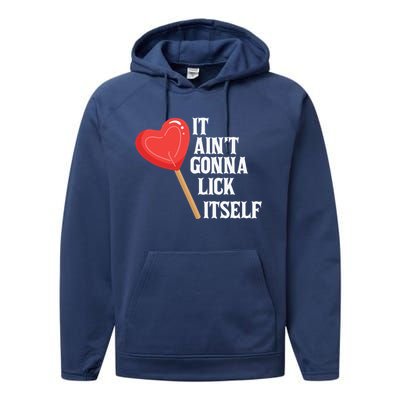 Valentine's Day Gift Cute Candy It Aint't Gonna Lick Itself Performance Fleece Hoodie