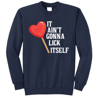 Valentine's Day Gift Cute Candy It Aint't Gonna Lick Itself Sweatshirt