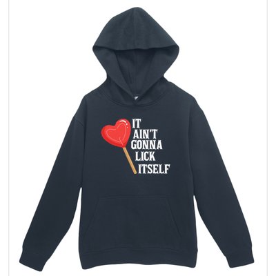 Valentine's Day Gift Cute Candy It Aint't Gonna Lick Itself Urban Pullover Hoodie