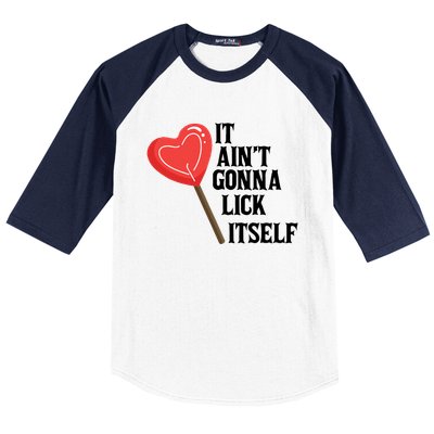 Valentine's Day Gift Cute Candy It Aint't Gonna Lick Itself Baseball Sleeve Shirt