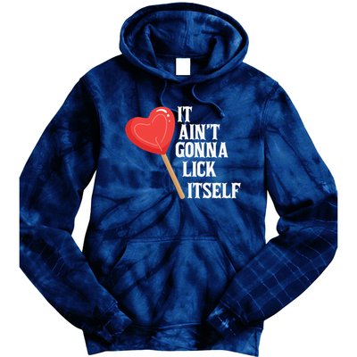 Valentine's Day Gift Cute Candy It Aint't Gonna Lick Itself Tie Dye Hoodie