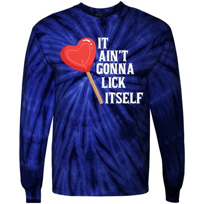 Valentine's Day Gift Cute Candy It Aint't Gonna Lick Itself Tie-Dye Long Sleeve Shirt