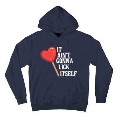 Valentine's Day Gift Cute Candy It Aint't Gonna Lick Itself Tall Hoodie