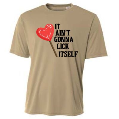 Valentine's Day Gift Cute Candy It Aint't Gonna Lick Itself Cooling Performance Crew T-Shirt