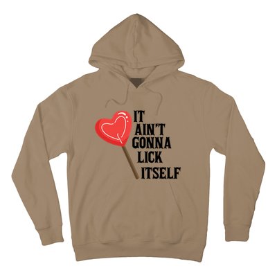 Valentine's Day Gift Cute Candy It Aint't Gonna Lick Itself Hoodie