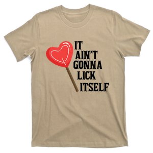 Valentine's Day Gift Cute Candy It Aint't Gonna Lick Itself T-Shirt