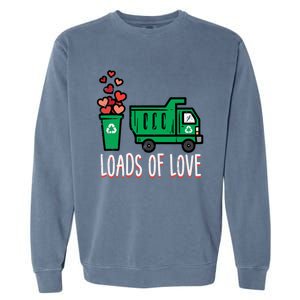 Valentines Day Garbage Truck Loads Of Love Gift Garment-Dyed Sweatshirt