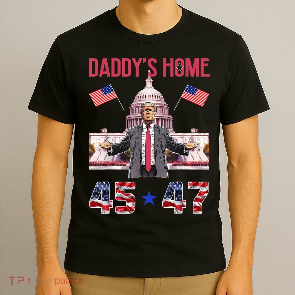 Vintage Daddys Home Trump 4547 Inauguration Day 2025 T-Shirt