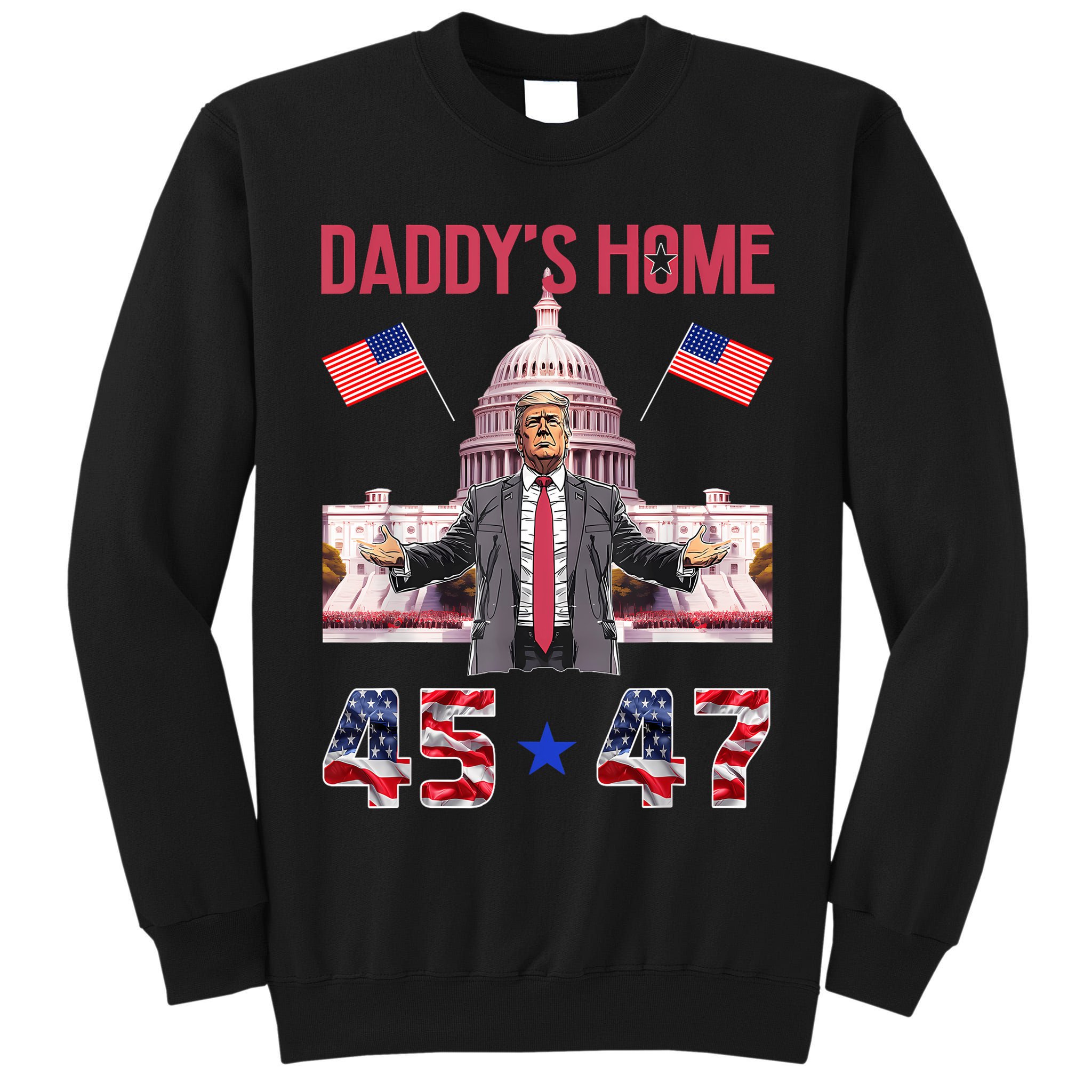 Vintage Daddys Home Trump 4547 Inauguration Day 2025 Tall Sweatshirt