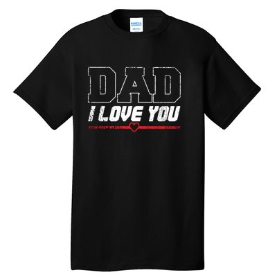 Vintage Dad I Love You Proud Son Daughter Father Matching Gift Tall T-Shirt