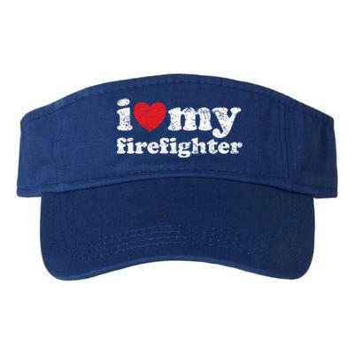 Vintage Distressed I Love My Firefighter Meaningful Gift Valucap Bio-Washed Visor