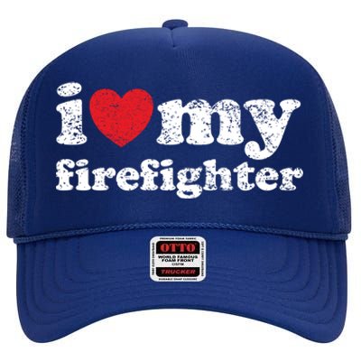 Vintage Distressed I Love My Firefighter Meaningful Gift High Crown Mesh Back Trucker Hat