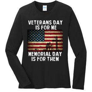 Veterans Day Is For Me Memorial Day Is For Them Ladies Long Sleeve Shirt