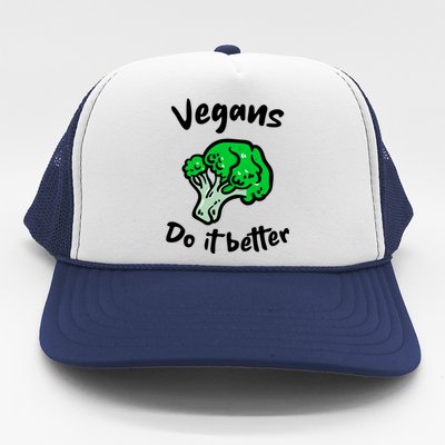 Vegans Do It Better For Vegetarian Vegan Food Lovers Gift Trucker Hat