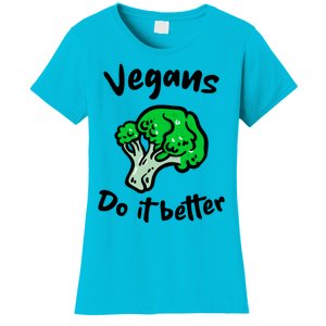 Vegans Do It Better For Vegetarian Vegan Food Lovers Gift Women's T-Shirt