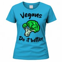 Vegans Do It Better For Vegetarian Vegan Food Lovers Gift Women's T-Shirt