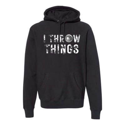 Vintage Distressed I Throw Things Shot Put Track And Field Premium Hoodie