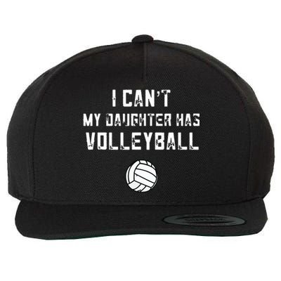 Volleyball Dad I Can't My Daughter Has Volleyball Mom Wool Snapback Cap