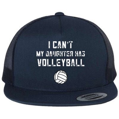 Volleyball Dad I Can't My Daughter Has Volleyball Mom Flat Bill Trucker Hat