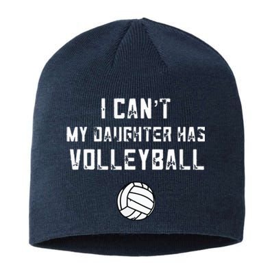 Volleyball Dad I Can't My Daughter Has Volleyball Mom Sustainable Beanie