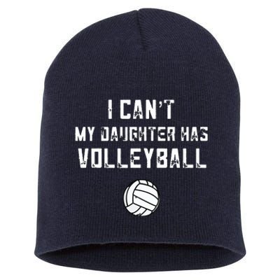 Volleyball Dad I Can't My Daughter Has Volleyball Mom Short Acrylic Beanie