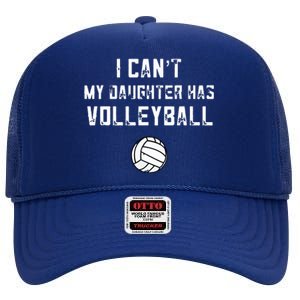 Volleyball Dad I Can't My Daughter Has Volleyball Mom High Crown Mesh Back Trucker Hat