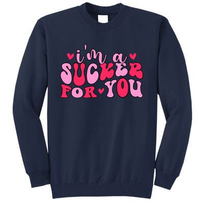 Valentines Day IM A Sucker For You Girlfriend Tall Sweatshirt