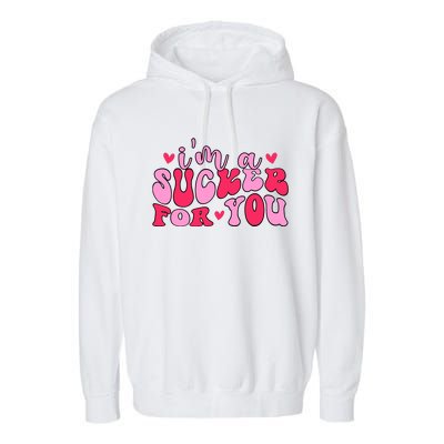 Valentines Day IM A Sucker For You Girlfriend Garment-Dyed Fleece Hoodie