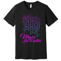 Virgos Do It Better Zodiac Maiden Sign Astrology Horoscope Premium T-Shirt