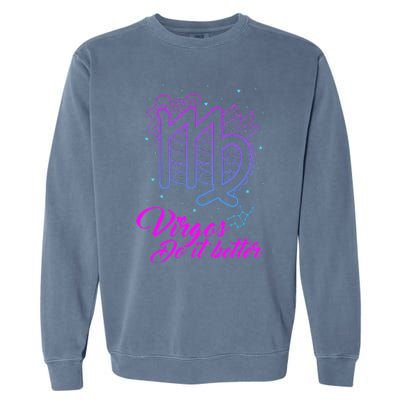 Virgos Do It Better Zodiac Maiden Sign Astrology Horoscope Garment-Dyed Sweatshirt