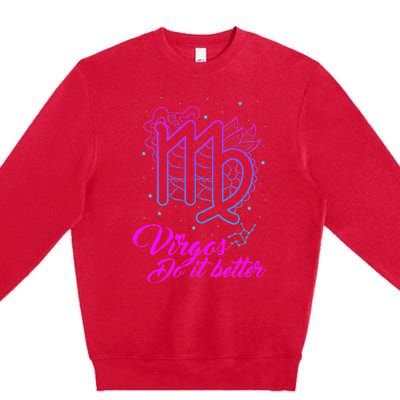 Virgos Do It Better Zodiac Maiden Sign Astrology Horoscope Premium Crewneck Sweatshirt