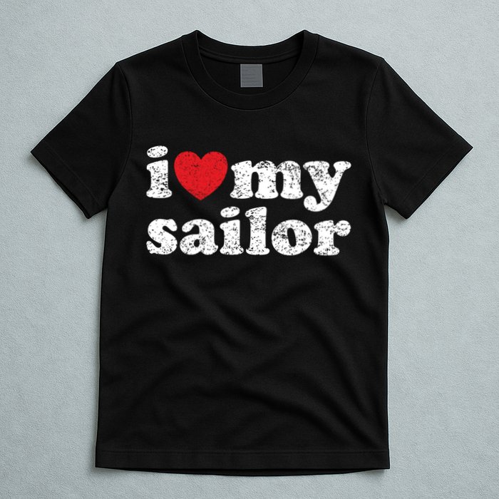 Vintage Distressed I Love My Sailor Meaningful Gift T-Shirt