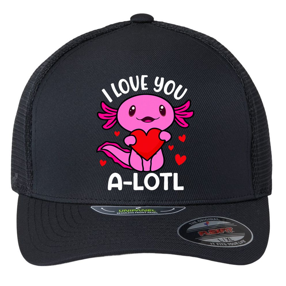 Valentines Day I Love You Alotl Axolotl Flexfit Unipanel Trucker Cap