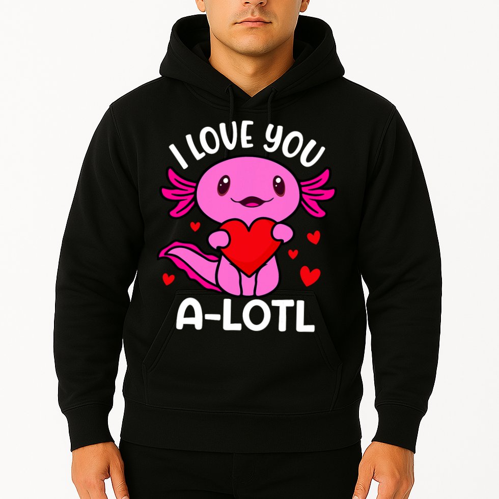 Valentines Day I Love You Alotl Axolotl Hoodie