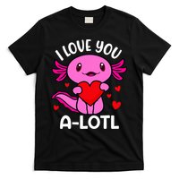 Valentines Day I Love You Alotl Axolotl T-Shirt