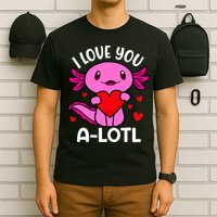 Valentines Day I Love You Alotl Axolotl T-Shirt
