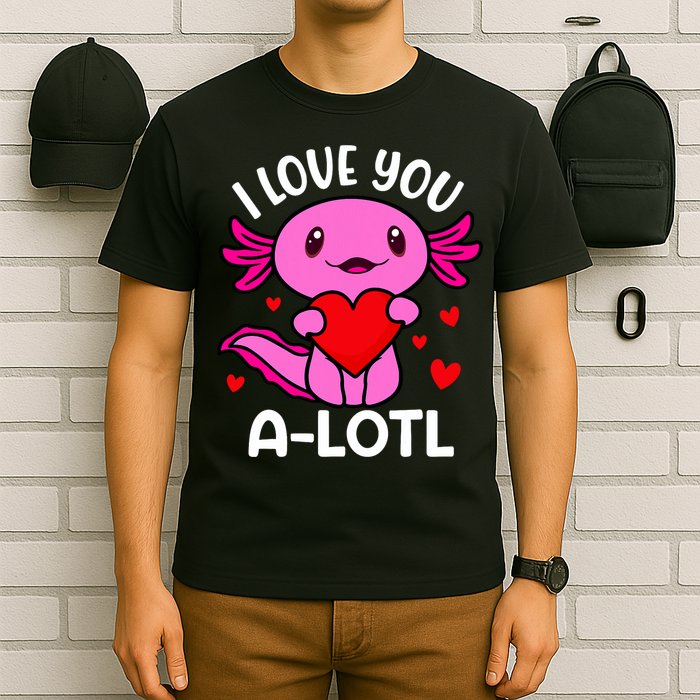 Valentines Day I Love You Alotl Axolotl T-Shirt