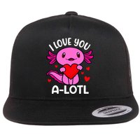 Valentines Day I Love You Alotl Axolotl Flat Bill Trucker Hat