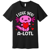 Valentines Day I Love You Alotl Axolotl Premium T-Shirt